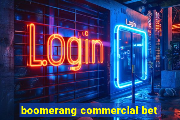 boomerang commercial bet